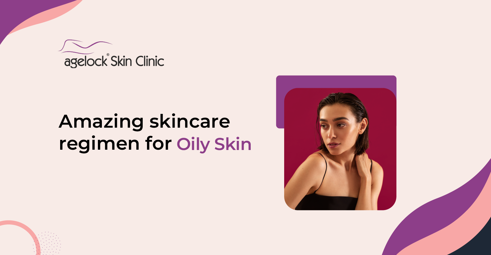 <strong>Amazing skincare regimen for Oily Skin</strong>