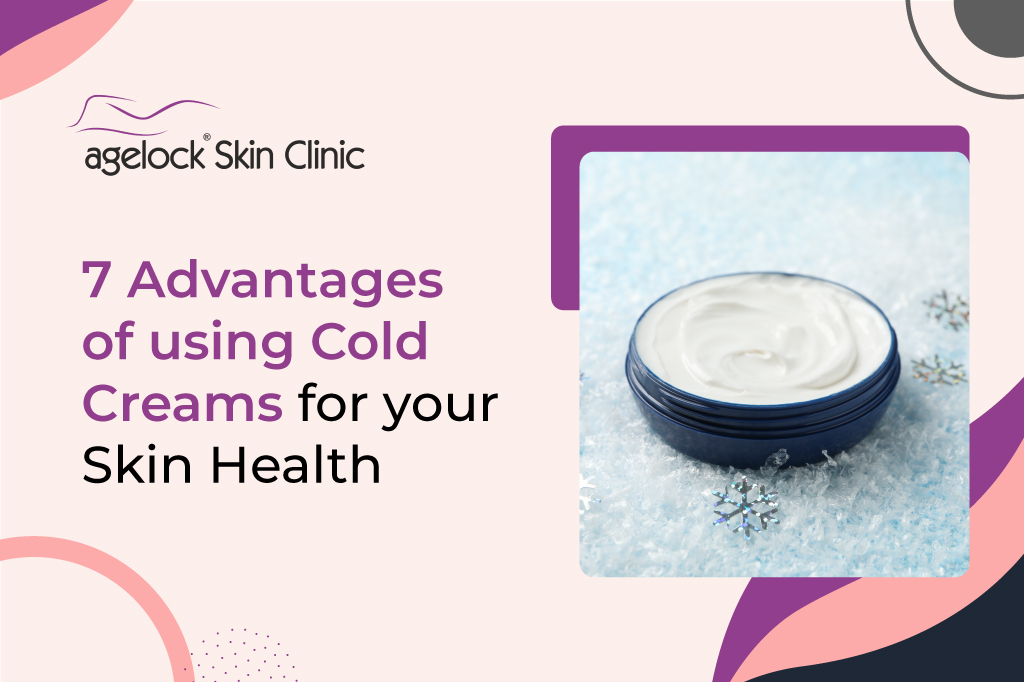 <strong>7 advantages of using cold creams for your skin health</strong>